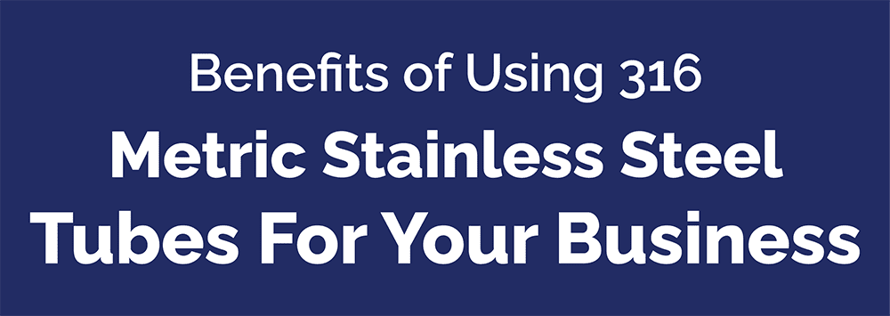 Metric Stainless Steel Tubes For Your Business